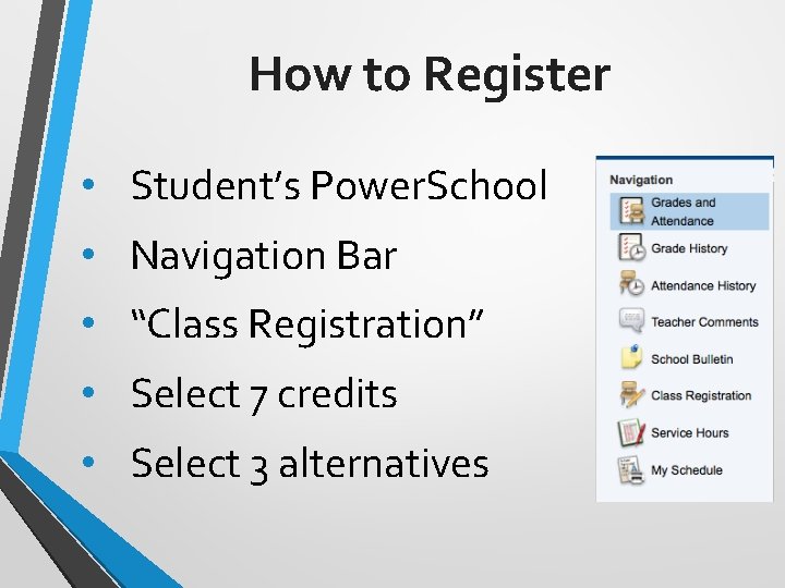 How to Register • Student’s Power. School • Navigation Bar • “Class Registration” •