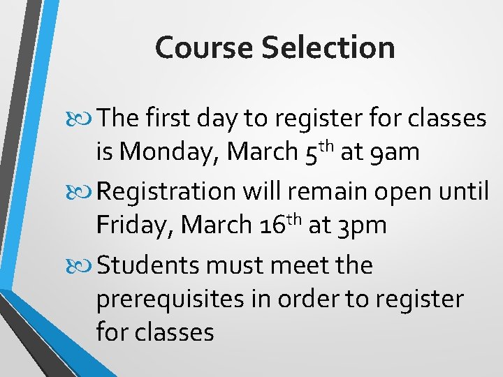 Course Selection The first day to register for classes is Monday, March 5 th