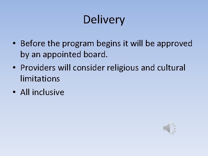 Delivery • Before the program begins it will be approved by an appointed board.