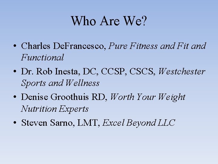 Who Are We? • Charles De. Francesco, Pure Fitness and Fit and Functional •