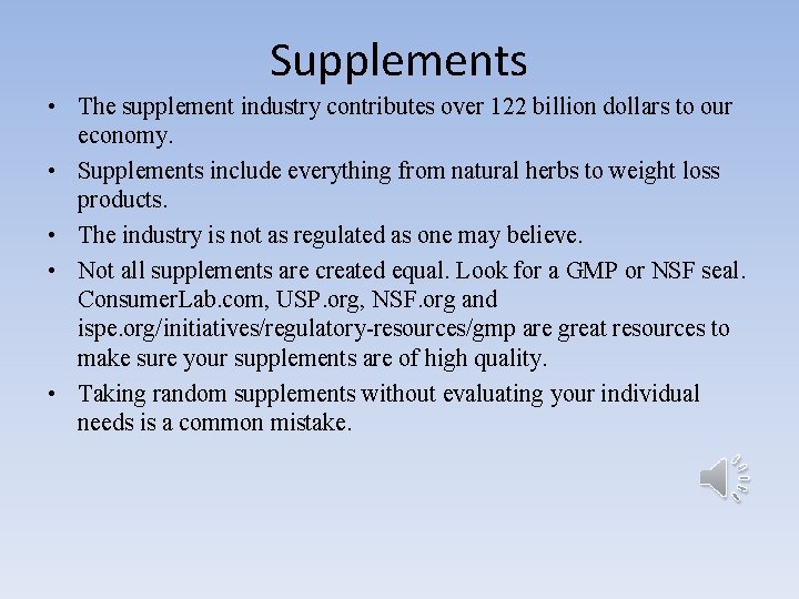 Supplements • The supplement industry contributes over 122 billion dollars to our economy. •