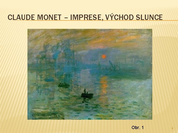 CLAUDE MONET – IMPRESE, VÝCHOD SLUNCE Obr. 1 4 