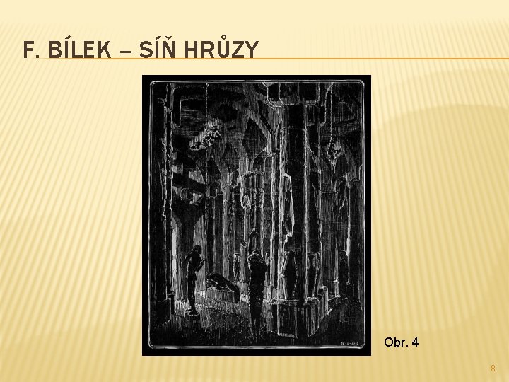 F. BÍLEK – SÍŇ HRŮZY Obr. 4 8 