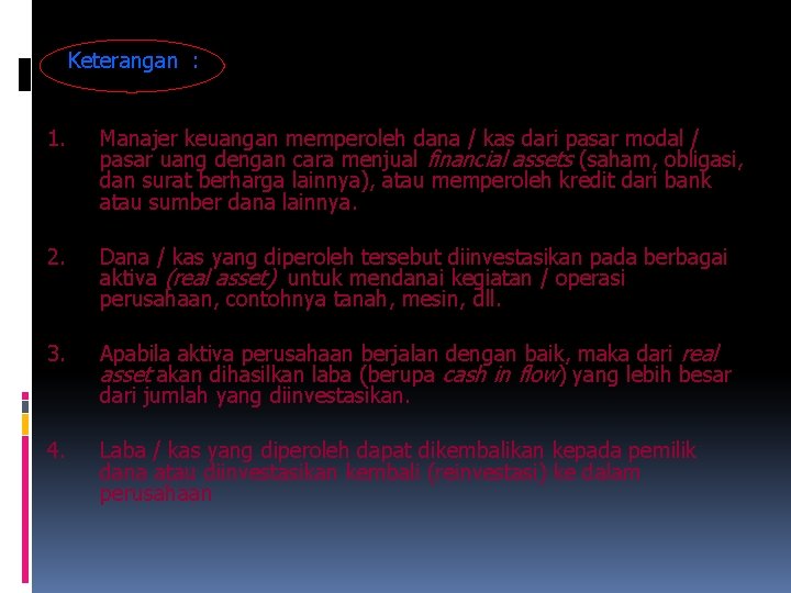 Keterangan : 1. Manajer keuangan memperoleh dana / kas dari pasar modal / pasar Keterangan : 1. Manajer keuangan memperoleh dana / kas dari pasar modal / pasar
