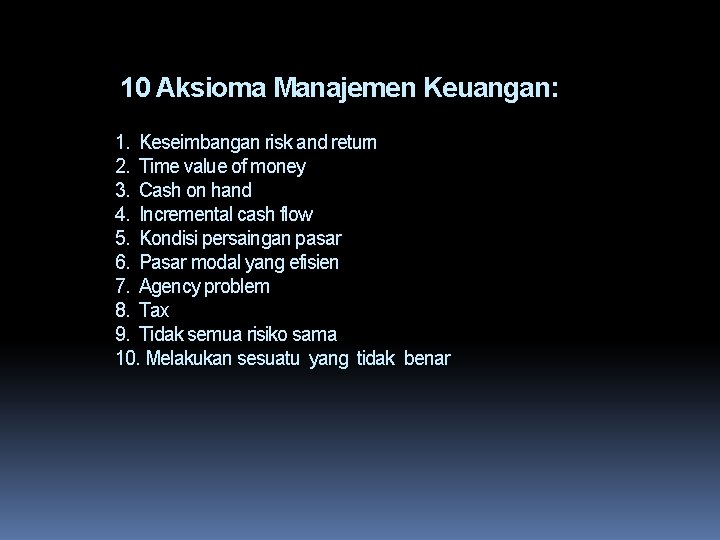 10 Aksioma Manajemen Keuangan: 1. Keseimbangan risk and return 2. Time value of money