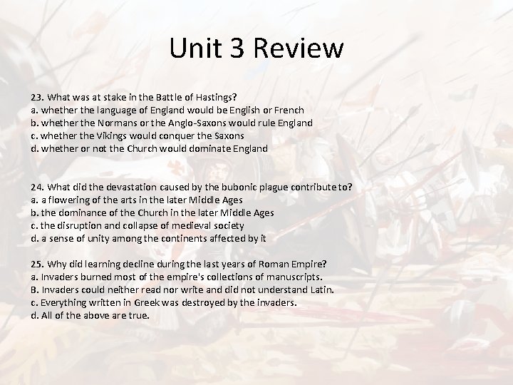 Unit 3 Review 23. What was at stake in the Battle of Hastings? a. Unit 3 Review 23. What was at stake in the Battle of Hastings? a.