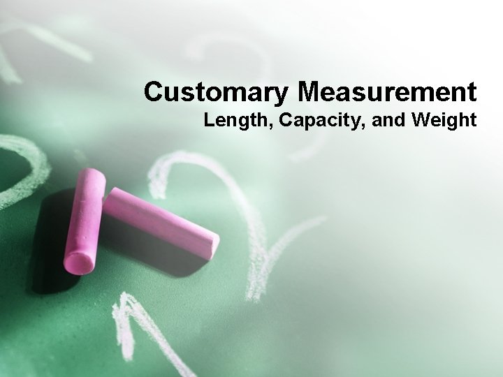 Customary Measurement Length, Capacity, and Weight 