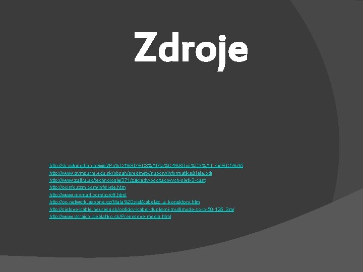 Zdroje http: //sk. wikipedia. org/wiki/Po%C 4%8 D%C 3%ADta%C 4%8 Dov%C 3%A 1_sie%C 5%A 5
