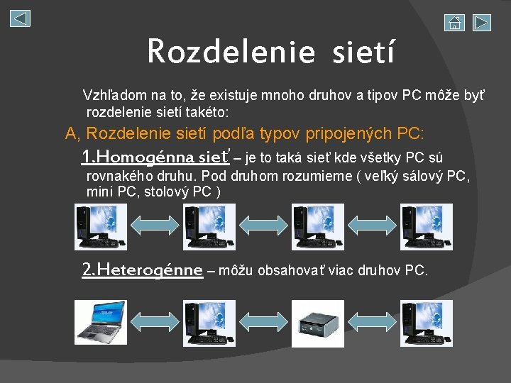 Rozdelenie sietí Vzhľadom na to, že existuje mnoho druhov a tipov PC môže byť