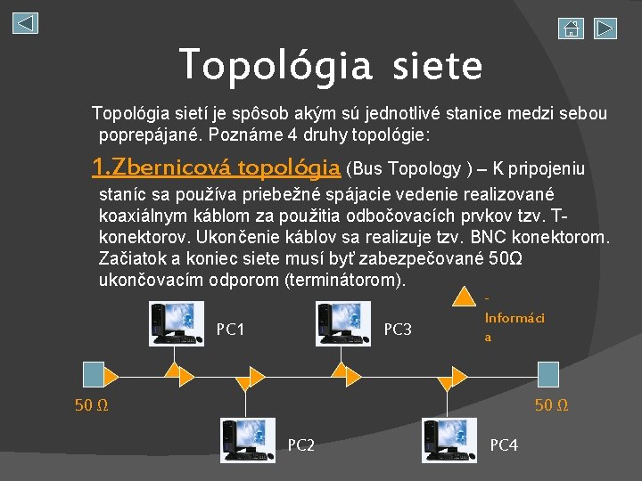 Topológia siete Topológia sietí je spôsob akým sú jednotlivé stanice medzi sebou poprepájané. Poznáme