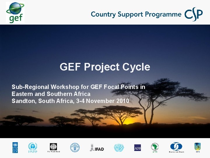 GEF Project Cycle Sub-Regional Workshop for GEF Focal Points in Eastern and Southern Africa