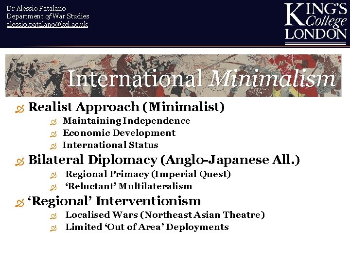 Dr Alessio Patalano Department of War Studies alessio. patalano@kcl. ac. uk International Minimalism Realist