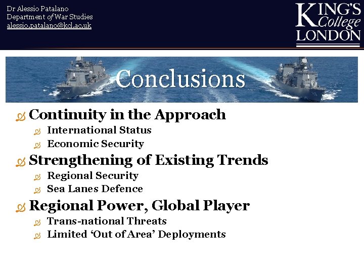 Dr Alessio Patalano Department of War Studies alessio. patalano@kcl. ac. uk Conclusions Continuity in