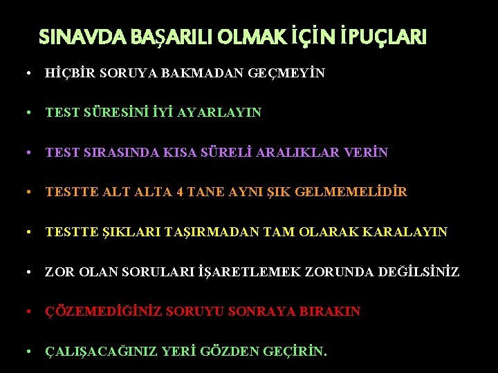 SINAVDA BAŞARILI OLMAK İÇİN İPUÇLARI • HİÇBİR SORUYA BAKMADAN GEÇMEYİN • TEST SÜRESİNİ İYİ