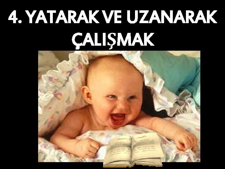 4. YATARAK VE UZANARAK ÇALIŞMAK 