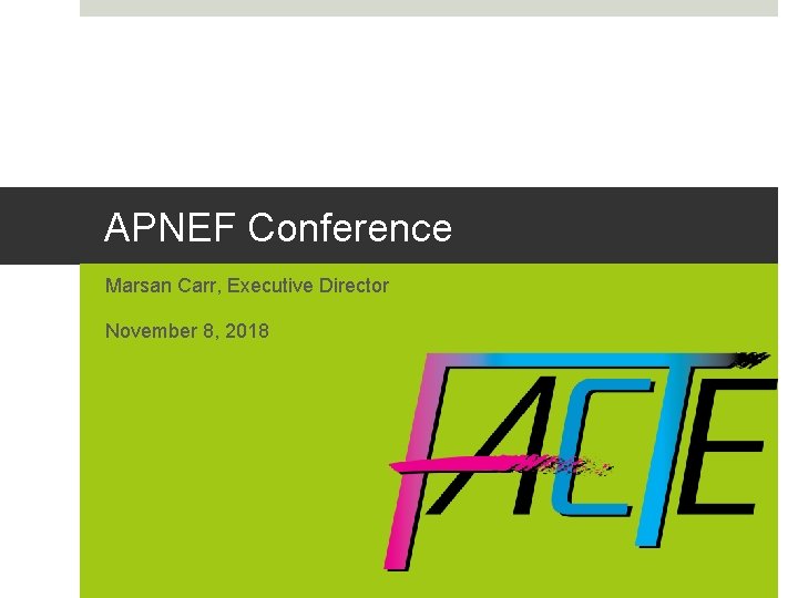 APNEF Conference Marsan Carr, Executive Director November 8, 2018 