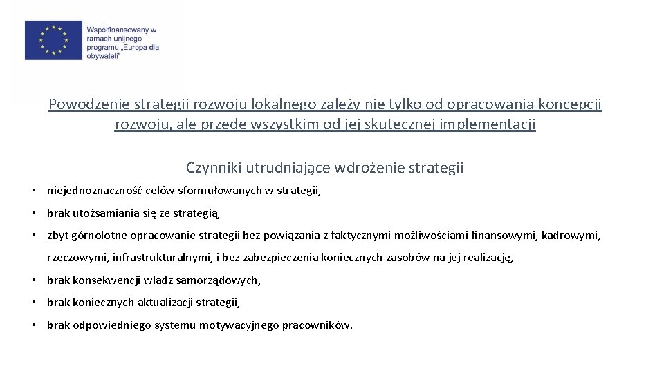 Powodzenie strategii rozwoju lokalnego zależy nie tylko od opracowania koncepcji rozwoju, ale przede wszystkim