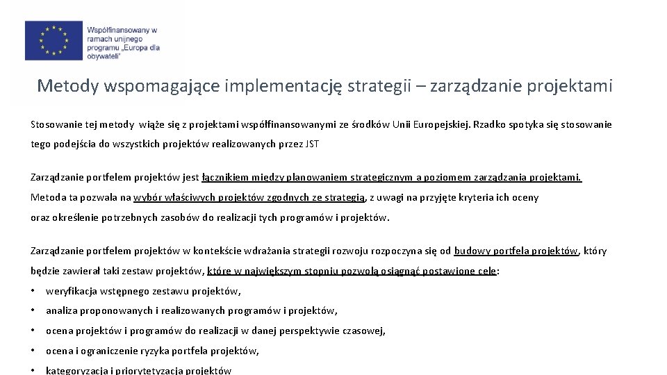 Metody wspomagające implementację strategii – zarządzanie projektami Stosowanie tej metody wiąże się z projektami