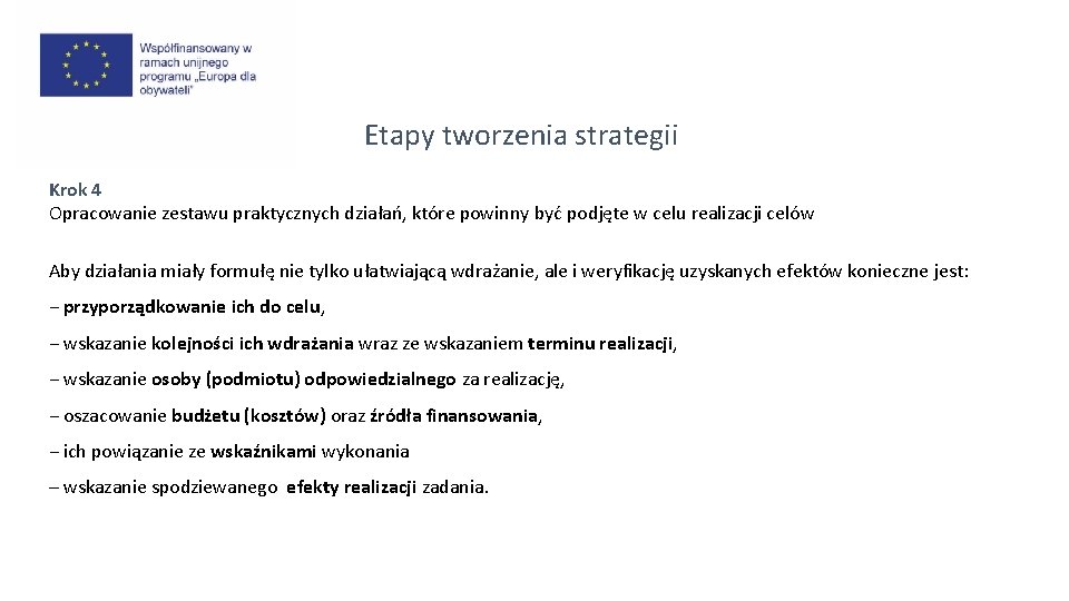 Etapy tworzenia strategii Krok 4 Opracowanie zestawu praktycznych działań, które powinny być podjęte w