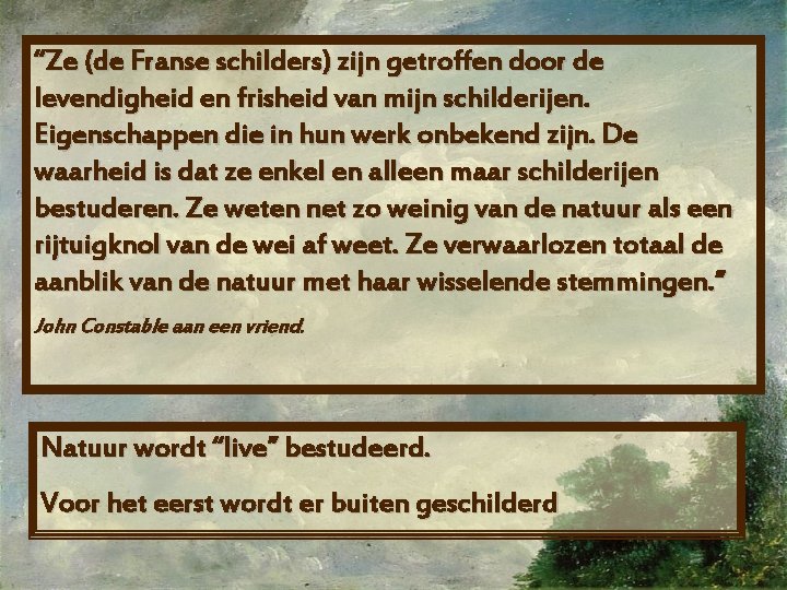 “Ze (de Franse schilders) zijn getroffen door de levendigheid en frisheid van mijn schilderijen.