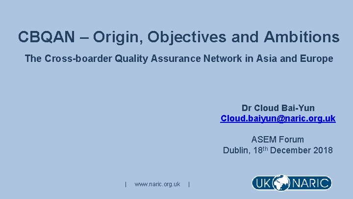 CBQAN – Origin, Objectives and Ambitions The Cross-boarder Quality Assurance Network in Asia and