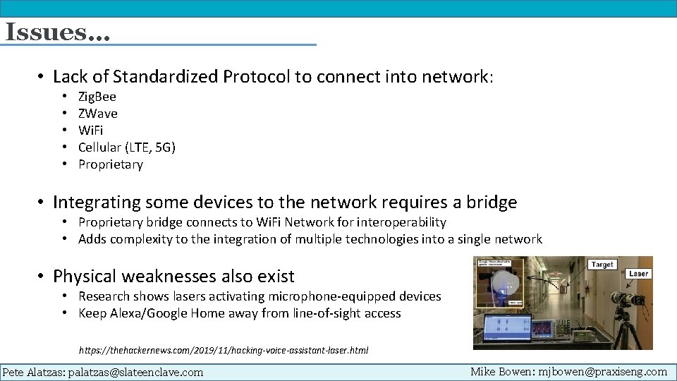 Issues… • Lack of Standardized Protocol to connect into network: • • • Zig.