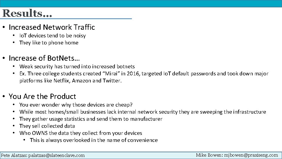 Results… • Increased Network Traffic • Io. T devices tend to be noisy •