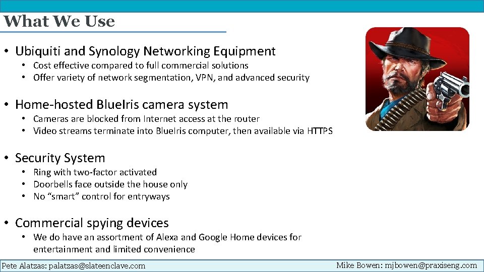 What We Use • Ubiquiti and Synology Networking Equipment • Cost effective compared to