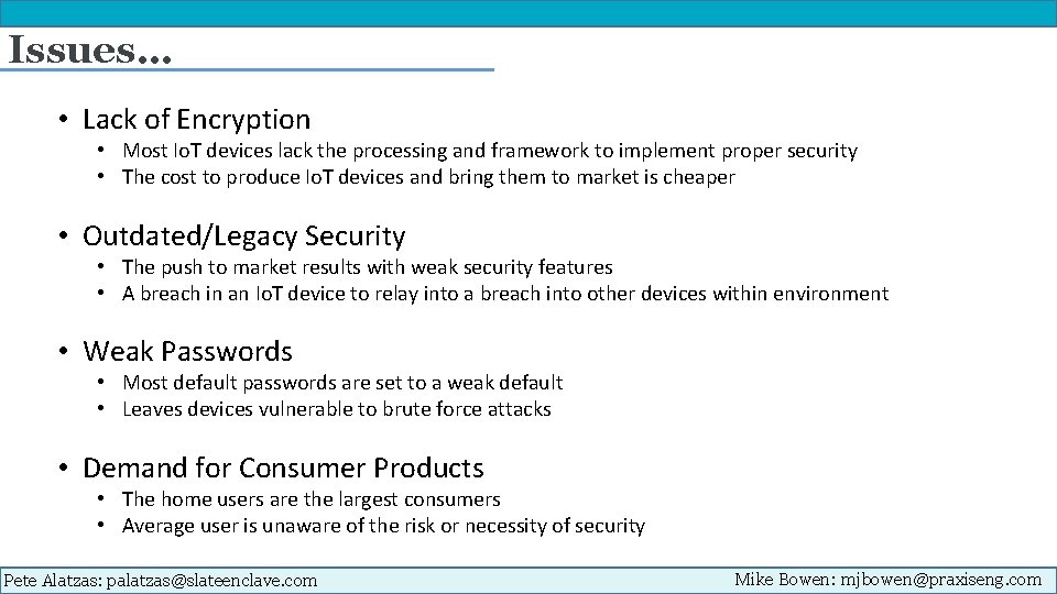 Issues… • Lack of Encryption • Most Io. T devices lack the processing and
