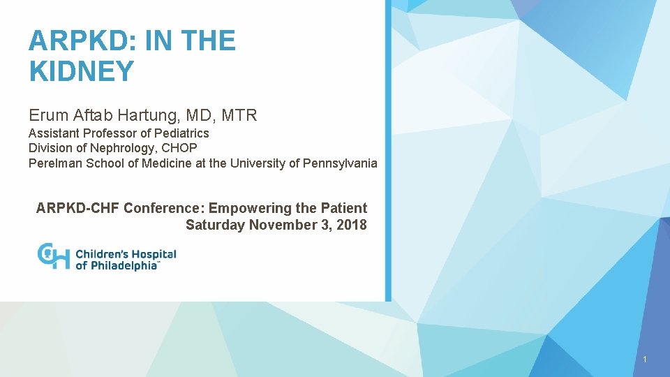 ARPKD: IN THE KIDNEY Erum Aftab Hartung, MD, MTR Assistant Professor of Pediatrics Division