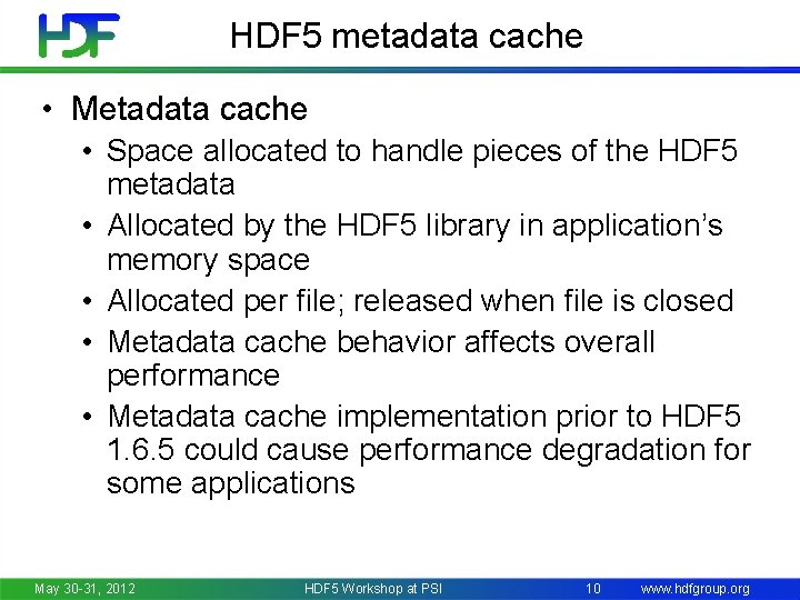 HDF 5 metadata cache • Metadata cache • Space allocated to handle pieces of