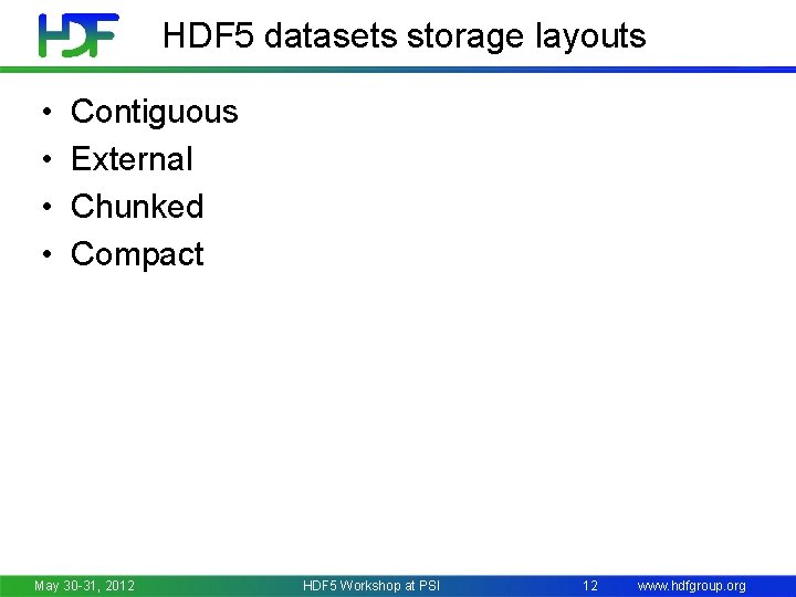 HDF 5 datasets storage layouts • • Contiguous External Chunked Compact May 30 -31,