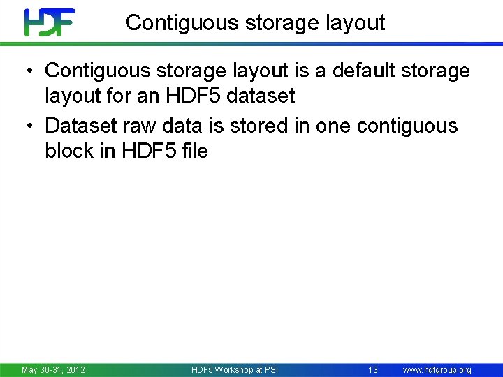 Contiguous storage layout • Contiguous storage layout is a default storage layout for an