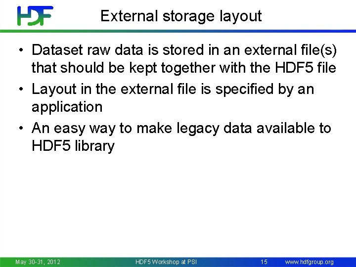 External storage layout • Dataset raw data is stored in an external file(s) that