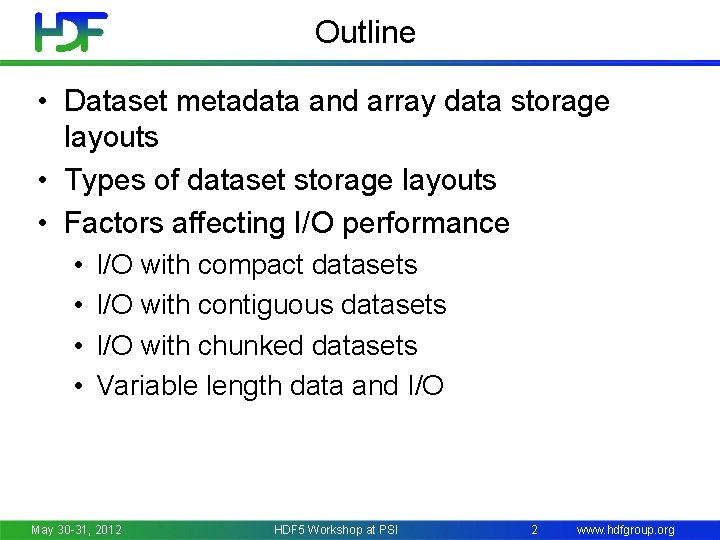 Outline • Dataset metadata and array data storage layouts • Types of dataset storage