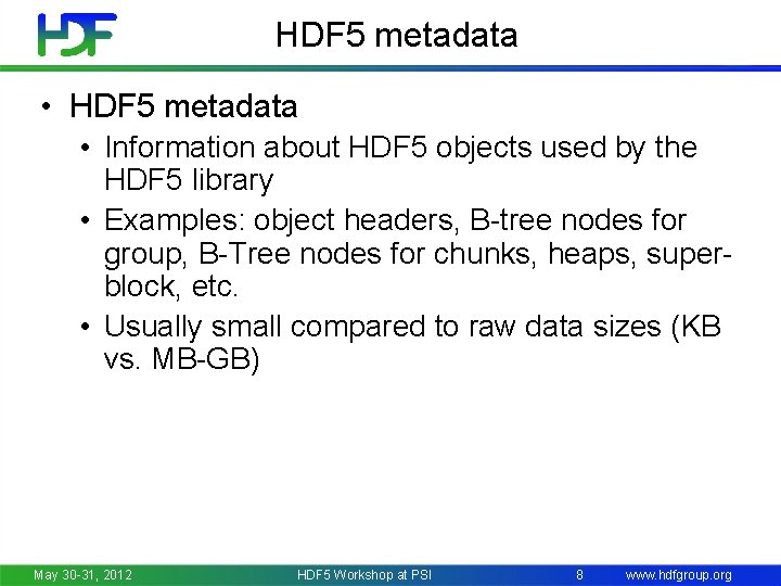 HDF 5 metadata • Information about HDF 5 objects used by the HDF 5