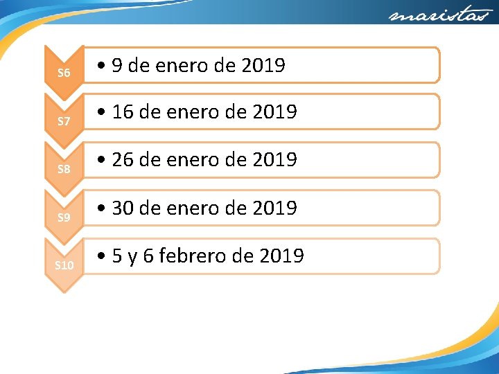 S 6 • 9 de enero de 2019 S 7 • 16 de enero