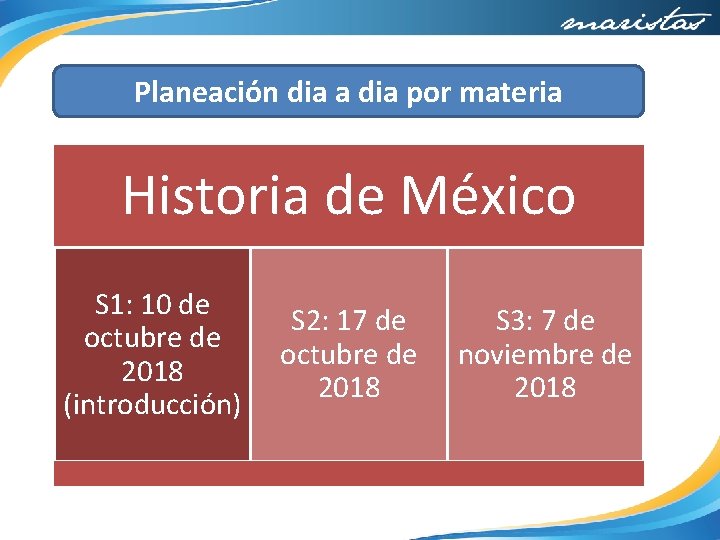 Planeación dia a dia por materia Historia de México S 1: 10 de octubre