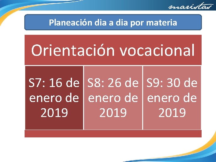 Planeación dia a dia por materia Orientación vocacional S 7: 16 de S 8: