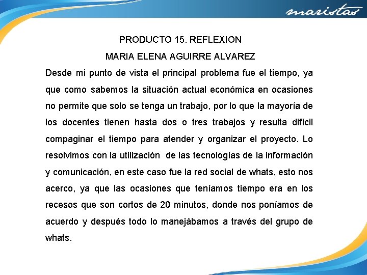 PRODUCTO 15. REFLEXION MARIA ELENA AGUIRRE ALVAREZ Desde mi punto de vista el principal