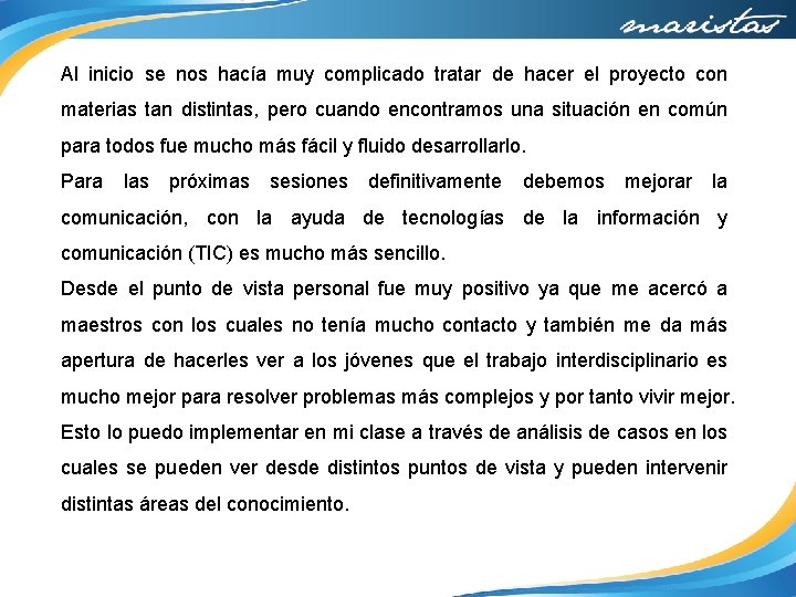 Al inicio se nos hacía muy complicado tratar de hacer el proyecto con materias