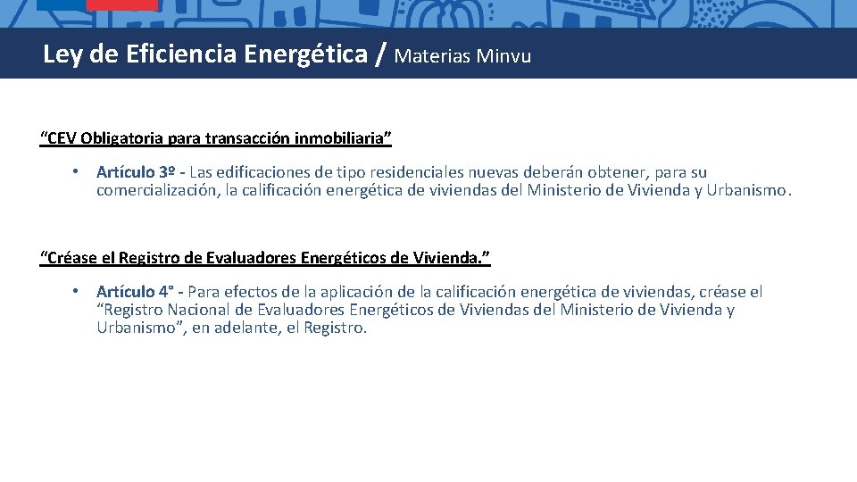 Ley de Eficiencia Energética / Materias Minvu “CEV Obligatoria para transacción inmobiliaria” • Artículo Ley de Eficiencia Energética / Materias Minvu “CEV Obligatoria para transacción inmobiliaria” • Artículo