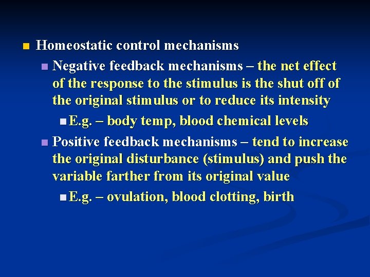 n Homeostatic control mechanisms n Negative feedback mechanisms – the net effect of the