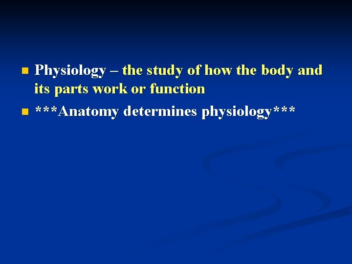 Physiology – the study of how the body and its parts work or function