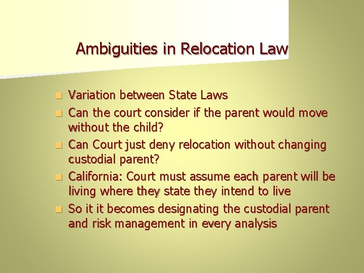 Ambiguities in Relocation Law n n n Variation between State Laws Can the court