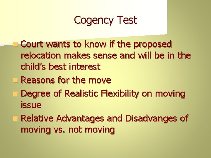 Cogency Test n Court wants to know if the proposed relocation makes sense and