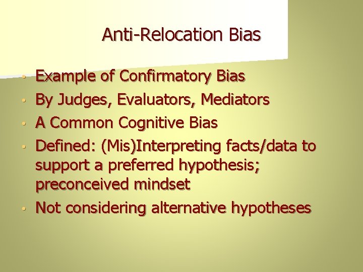 Anti-Relocation Bias • • • Example of Confirmatory Bias By Judges, Evaluators, Mediators A