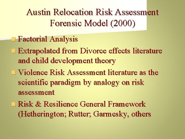 Austin Relocation Risk Assessment Forensic Model (2000) n Factorial Analysis n Extrapolated from Divorce