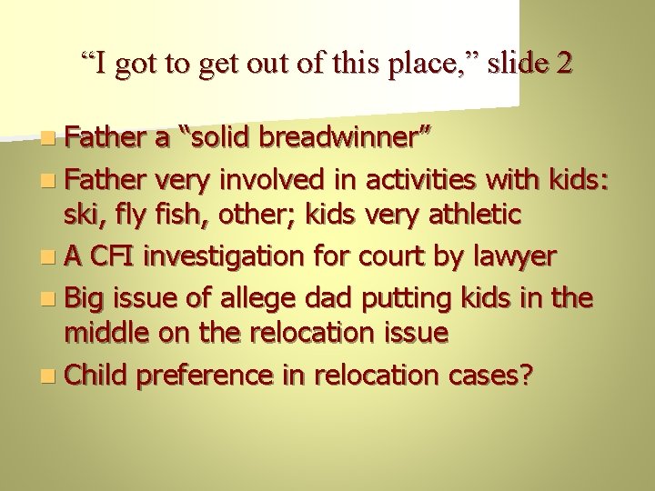 “I got to get out of this place, ” slide 2 n Father a