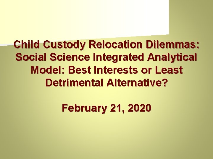 Child Custody Relocation Dilemmas: Social Science Integrated Analytical Model: Best Interests or Least Detrimental